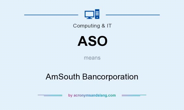 What does ASO mean? It stands for AmSouth Bancorporation