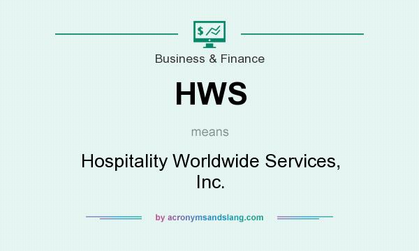 What does HWS mean? It stands for Hospitality Worldwide Services, Inc.
