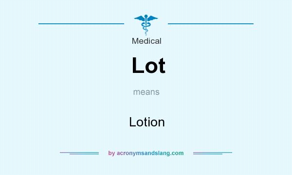 What does Lot mean? It stands for Lotion