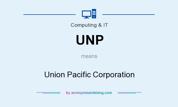 What does UNP mean? It stands for Union Pacific Corporation