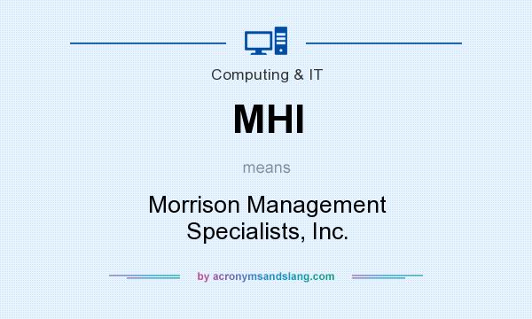What does MHI mean? It stands for Morrison Management Specialists, Inc.