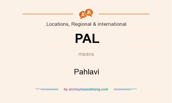 What does PAL mean? It stands for Pahlavi