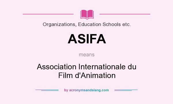 What does ASIFA mean? It stands for Association Internationale du Film d`Animation