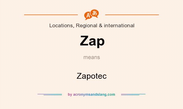What does Zap mean? It stands for Zapotec