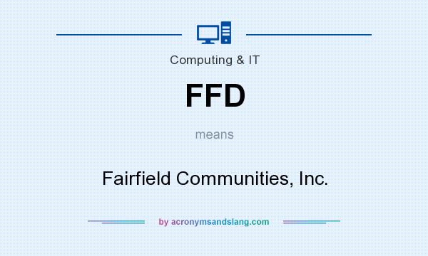 What does FFD mean? It stands for Fairfield Communities, Inc.