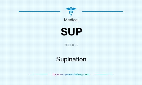 What does SUP mean? It stands for Supination