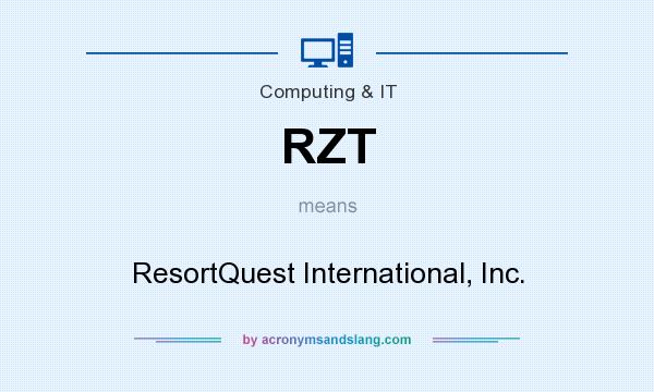 What does RZT mean? It stands for ResortQuest International, Inc.