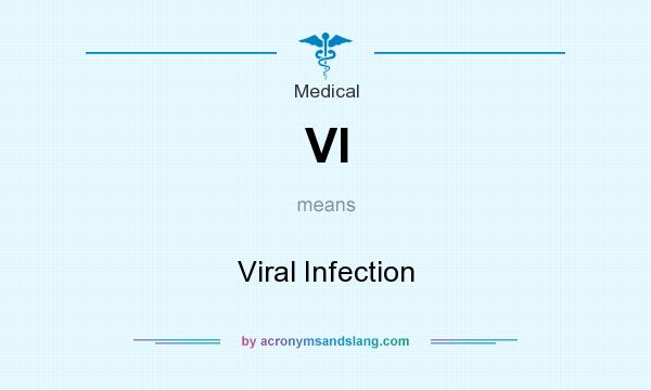What does VI mean? It stands for Viral Infection