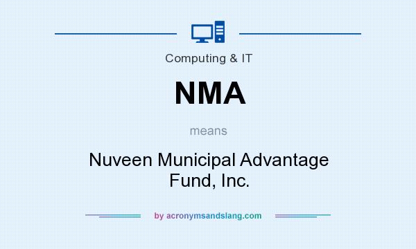 What does NMA mean? It stands for Nuveen Municipal Advantage Fund, Inc.