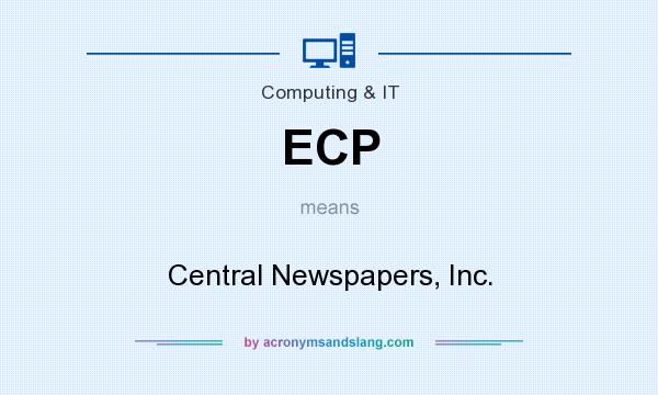 What does ECP mean? It stands for Central Newspapers, Inc.