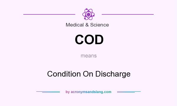 What does COD mean? It stands for Condition On Discharge