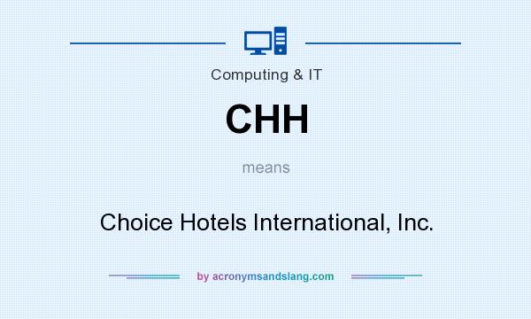 What does CHH mean? It stands for Choice Hotels International, Inc.