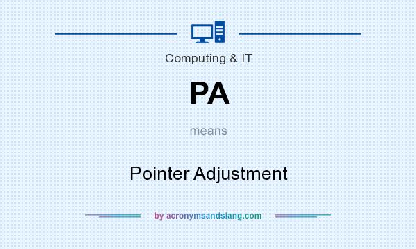What does PA mean? It stands for Pointer Adjustment