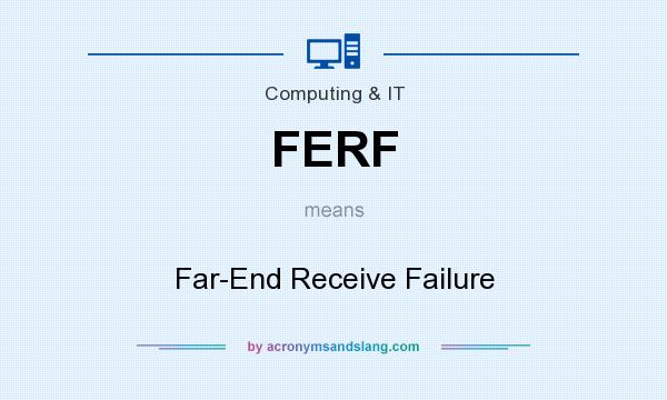 What does FERF mean? It stands for Far-End Receive Failure