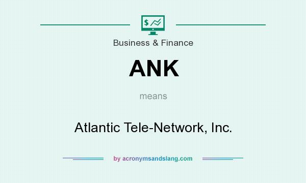 What does ANK mean? It stands for Atlantic Tele-Network, Inc.