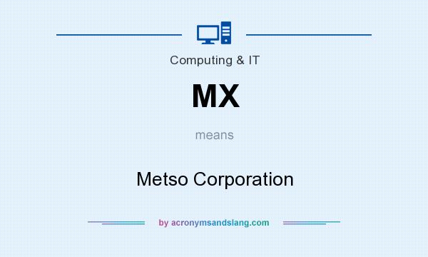 What does MX mean? It stands for Metso Corporation