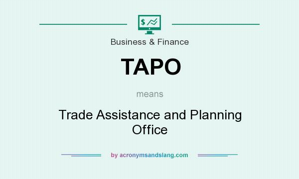 What does TAPO mean? It stands for Trade Assistance and Planning Office