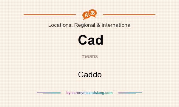 What does Cad mean? It stands for Caddo