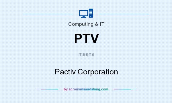 What does PTV mean? It stands for Pactiv Corporation