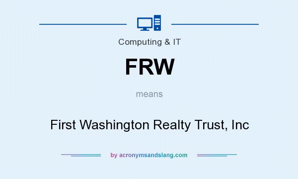 What does FRW mean? It stands for First Washington Realty Trust, Inc