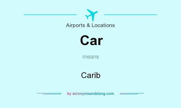 What does Car mean? It stands for Carib