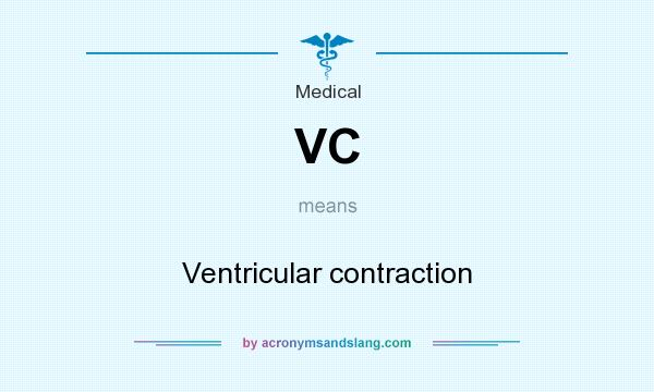 What does VC mean? It stands for Ventricular contraction