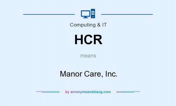 What does HCR mean? It stands for Manor Care, Inc.