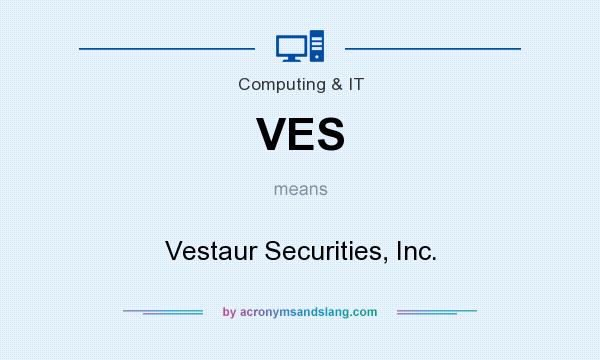 What does VES mean? It stands for Vestaur Securities, Inc.