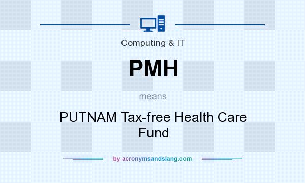 What does PMH mean? It stands for PUTNAM Tax-free Health Care Fund