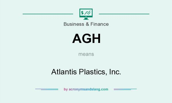 What does AGH mean? It stands for Atlantis Plastics, Inc.