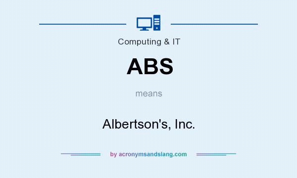 What does ABS mean? It stands for Albertson`s, Inc.