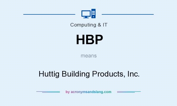 What does HBP mean? It stands for Huttig Building Products, Inc.