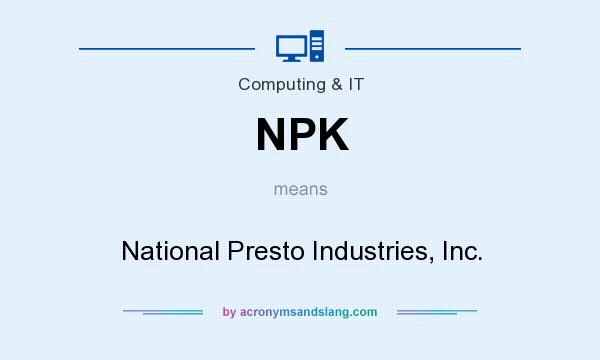 What does NPK mean? It stands for National Presto Industries, Inc.