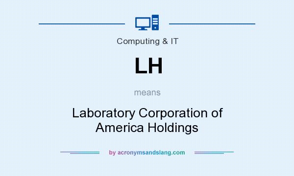 What does LH mean? It stands for Laboratory Corporation of America Holdings