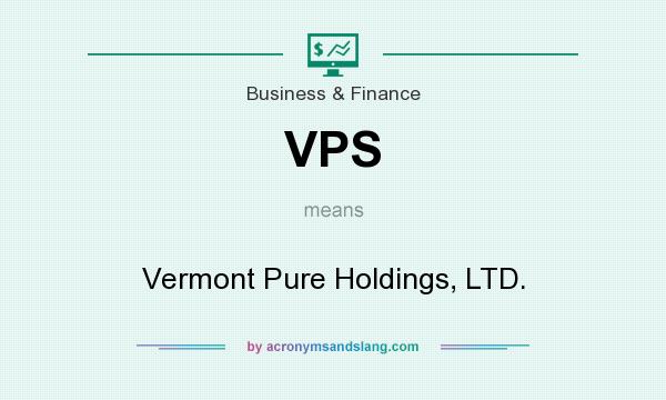 What does VPS mean? It stands for Vermont Pure Holdings, LTD.