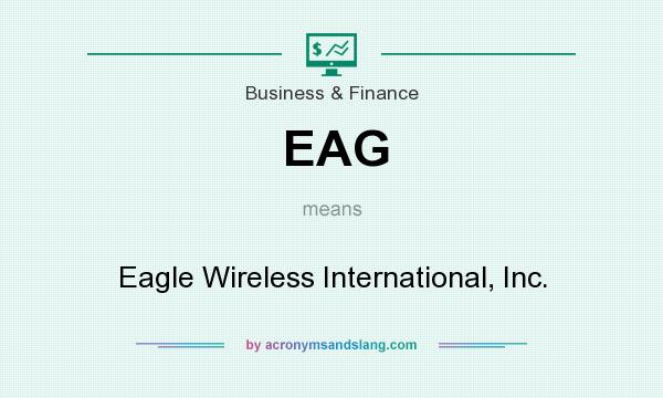 What does EAG mean? It stands for Eagle Wireless International, Inc.