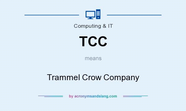 What does TCC mean? It stands for Trammel Crow Company