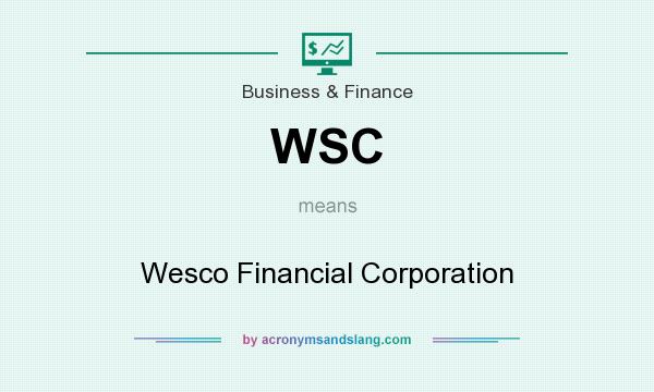 What does WSC mean? It stands for Wesco Financial Corporation