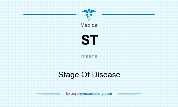 What does ST mean? It stands for Stage Of Disease