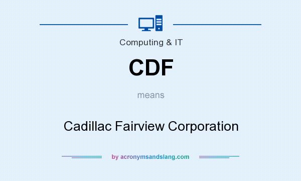 What does CDF mean? It stands for Cadillac Fairview Corporation
