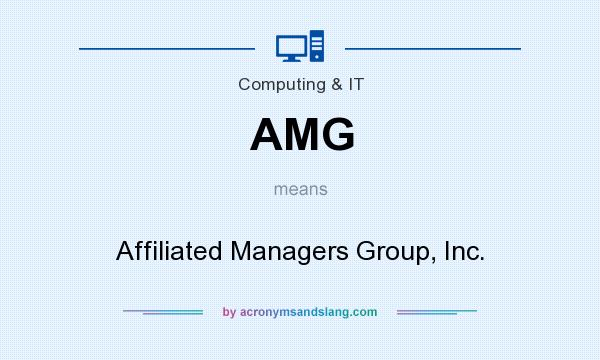 What does AMG mean? It stands for Affiliated Managers Group, Inc.