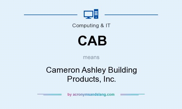 What does CAB mean? It stands for Cameron Ashley Building Products, Inc.