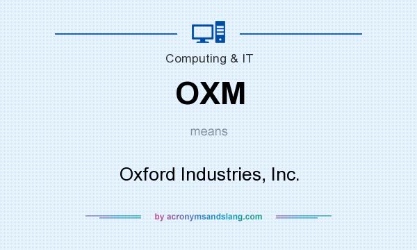 What does OXM mean? It stands for Oxford Industries, Inc.