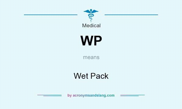 What does WP mean? It stands for Wet Pack