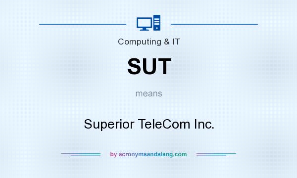 What does SUT mean? It stands for Superior TeleCom Inc.