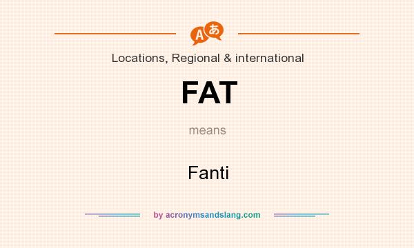 What does FAT mean? It stands for Fanti