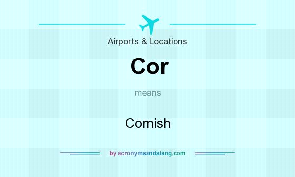 What does Cor mean? It stands for Cornish