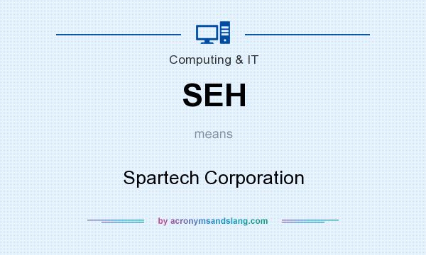 What does SEH mean? It stands for Spartech Corporation