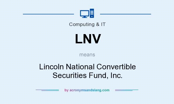 What does LNV mean? It stands for Lincoln National Convertible Securities Fund, Inc.