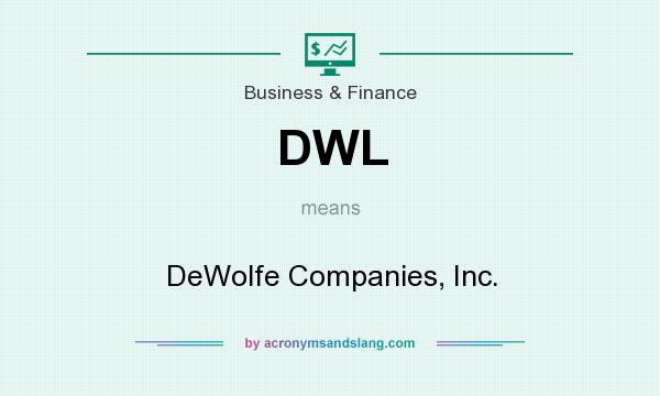 What does DWL mean? It stands for DeWolfe Companies, Inc.